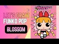 Let’s Draw Funko Pop | Blossom | The Powerpuff Girls + Unboxing