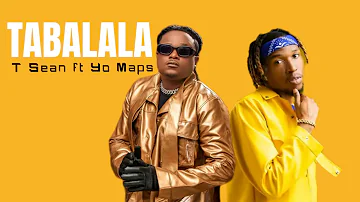 T Sean ft Yo Maps -Tabalala | Latest 2024