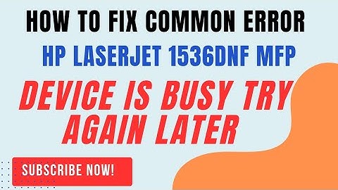 HP LaserJet 1536dnf MFP error Device is busy try again later ||Device is Busy, Try Again Later" Fix