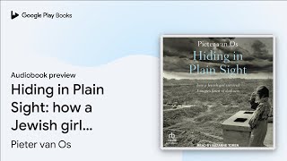 Hiding in Plain Sight: how a Jewish girl… by Pieter van Os · Audiobook preview