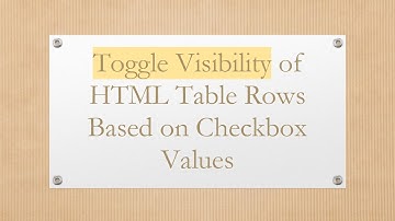 Toggle Visibility of HTML Table Rows Based on Checkbox Values