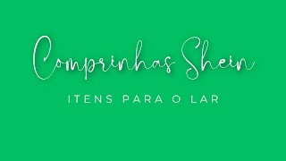 COMPRINHAS SHEIN DE ITENS PARA O LAR🥰 by Diane Gonçalves 1,377 views 7 months ago 2 minutes, 35 seconds