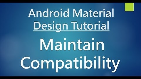Android Material Design - 02 - Maintain Comapatibility