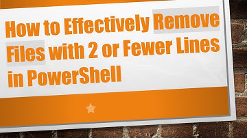How to Effectively Remove Files with 2 or Fewer Lines in PowerShell