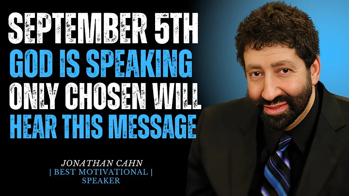 SEPTEMBER 5th, 2025, GOD IS SPEAKING—ONLY THE CHOSEN WILL HEAR THIS MESSAGE | JONATHAN CAHN | SPEECH