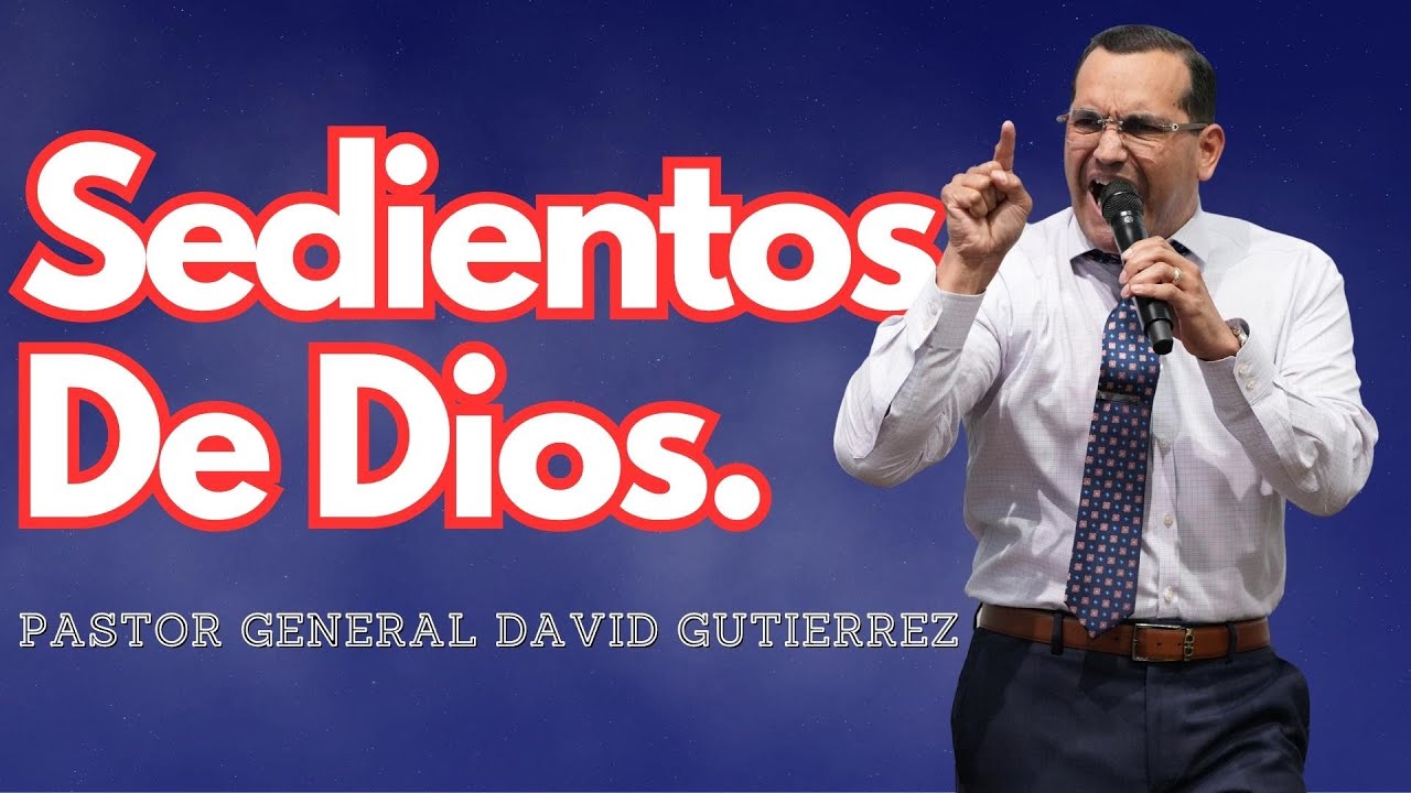 Sedientos De Dios - Pastor General David Gutierrez