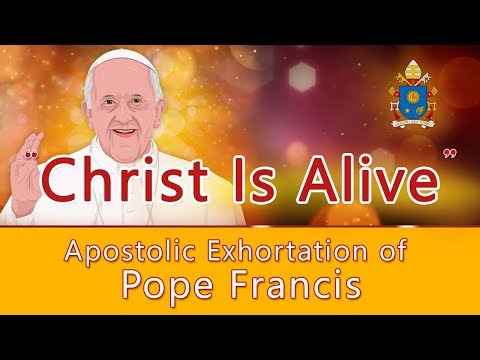 Christ Is Alive - Pope Francis || Part01