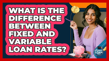 What Is The Difference Between Fixed And Variable Loan Rates?