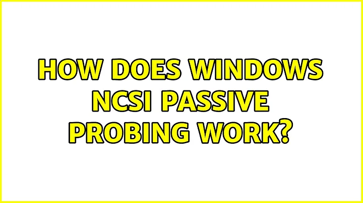 How does Windows NCSI Passive Probing work?