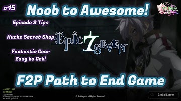 Noob to Awesome F2P Path to Endgame in Epic Seven [Huche Pop-Up Shop, Ep.3 Tips, Buying Equipment]