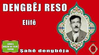 Dengbêj Reso , Eli̇fe
