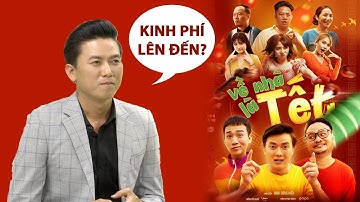 Quách Ngọc Tuyên tiết lộ kinh phí khủng đầu tư Về nhà là Tết