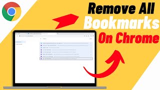 How To Remove All Bookmarks On Google Chrome - Quick & Easy