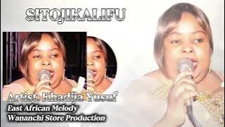 Sitojikalifu / Sitokalifisha Nafsi By Khadija Yusuf