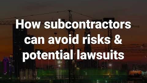 Two Minute Construction Tips | How Subcontractors Can Avoid Risks & Costly Lawsuits