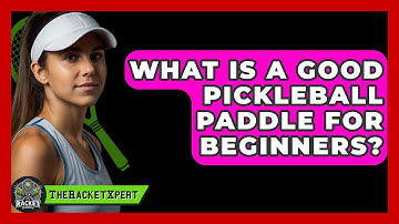 What Is A Good Pickleball Paddle For Beginners? - The Racket Xpert