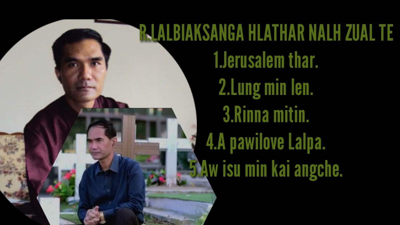 R.Lalbiaksanga hla thar.Mizo mipa gospel ah ka duh ber.