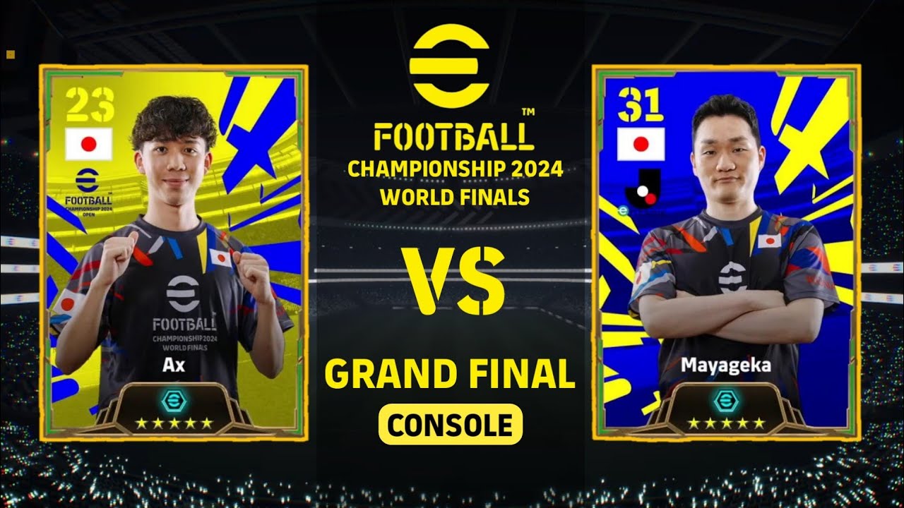GRAND FINAL | EFOOTBALL CHAMPIONSHIP 2024 WORLD FINALS: AX (JAPAN) VS MAYAGEKA (JAPAN) | CONSOLE