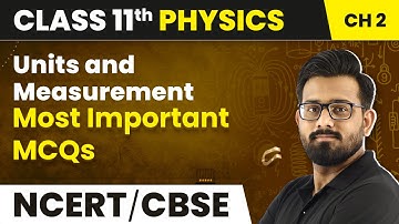 Units and Measurement - Most Important MCQs | Class 11 Physics Chapter 2 (2022-23)