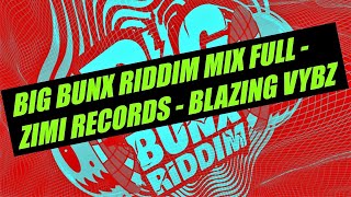 BIG BUNX RIDDIM MIX FULL - ZIMI RECORDS - Vybz Kartel Charly Black Skeng Konshens Valiant IWaata....