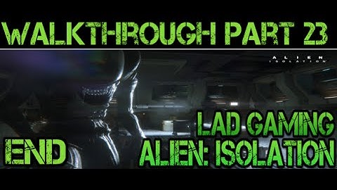 Alien: Isolation Part 23 - The End