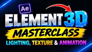 Element 3D Masterclass: Lighting, Texture & Animation Guide