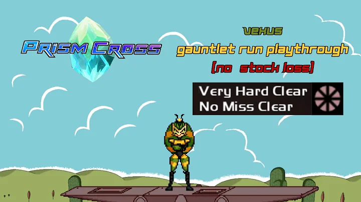 Prism Cross - Vexus (MLAATR) Gauntlet Run Playthrough (No Stock Loss)