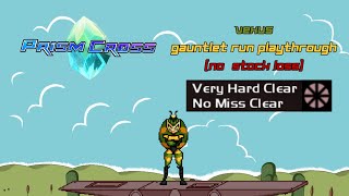 Prism Cross - Vexus (MLAATR) Gauntlet Run Playthrough (No Stock Loss)