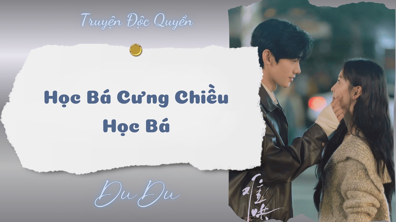 [Audio Full] Học Bá Cưng Chiều Học Bá || DuDu Trọng Sinh Rồi