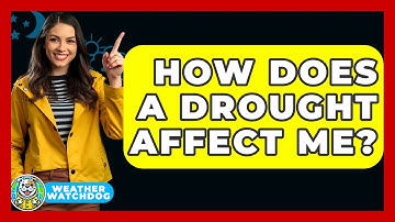 How Does A Drought Affect Me? - Weather Watchdog