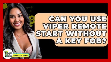 Can You Use Viper Remote Start Without A Key Fob? - Talking Tech Trends