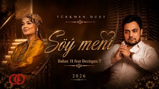 Bahar Hojayewa & Bezirgen Toylyyew - Soy Meni̇ 