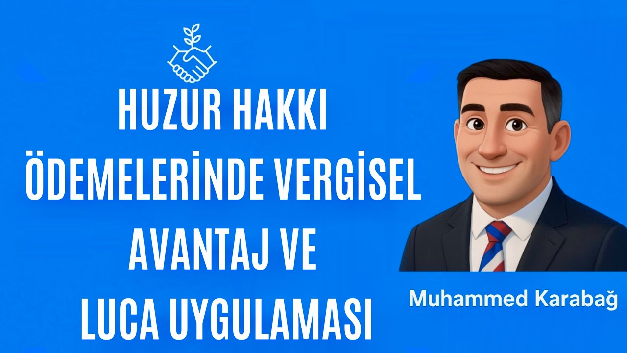 HUZUR HAKKI ÖDEMELERİNDE VERGİSEL AVANTAJ VE LUCA UYGULAMASI