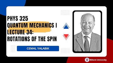 Phys 325 Quantum Mechanics I - Lecture 34: Rotations of the Spin
