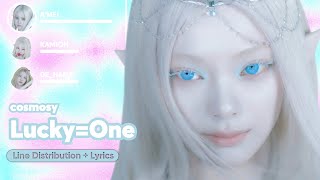 cosmosy ‘Lucky=One’ | Line Distribution with Lyrics • @nguyenliner 