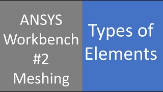 Famous 02 ANSYS Workbench | types of elements in ANSYS Net Worth