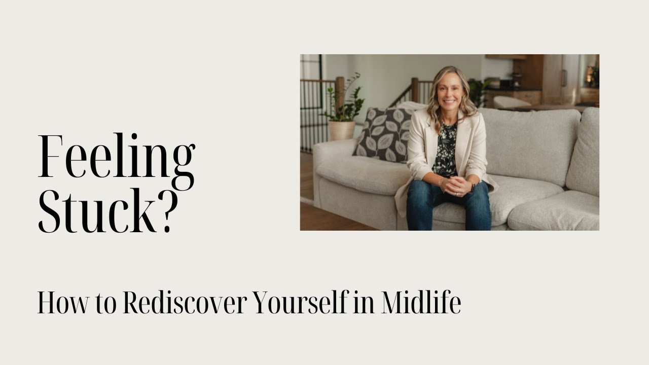 Feeling Stuck? How to Rediscover Yourself in Midlife - YouTube