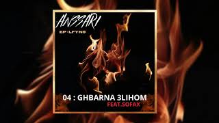 ANSSARI - GHBARNA 3LIHOM  ( X. SOFAX ) | 04 :  EP. LFAYN9