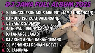 DJ JAWA FULL ALBUM | DJ TAMU UNDANGAN X EGO WONG TUO X SABAR SADEWOK TERBARU 2025 FULLBASS