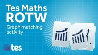 Graphs Match-up: TES Maths Resource of the Week