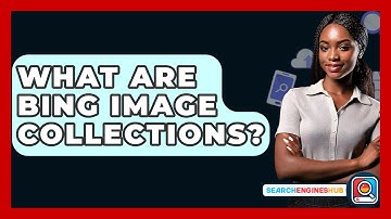 What Are Bing Image Collections? - SearchEnginesHub.com
