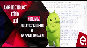 25 Edittext ve Textwatcher Kullanımı | Android 7 Nougat Temel Eğitim Seti