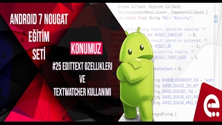 25 Edittext ve Textwatcher Kullanımı | Android 7 Nougat Temel Eğitim Seti