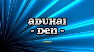 Den - Aduhai (Lirik Lagu)