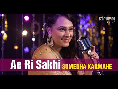 Ae Ri Sakhi I Sumedha Karmahe I Sufi classics re-created