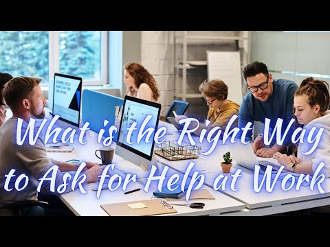 For Young Employees: What is the Right Way to Ask for Help at Work ...