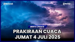 DAFTAR WILAYAH BERPOTENSI DIGUYUR HUJAN PADA JUMAT 4 JULI 2025
