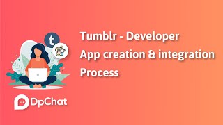 Tumblr | Developer App Creation & Integration Process - DpChat screenshot 3