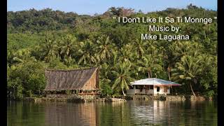 Video thumbnail of "Mike Laguana - I Don't Like It Sa Ti Monnge"