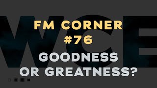 Facilities Management - FM Corner #76 w/Danny Koontz - Goodness or Greatness?